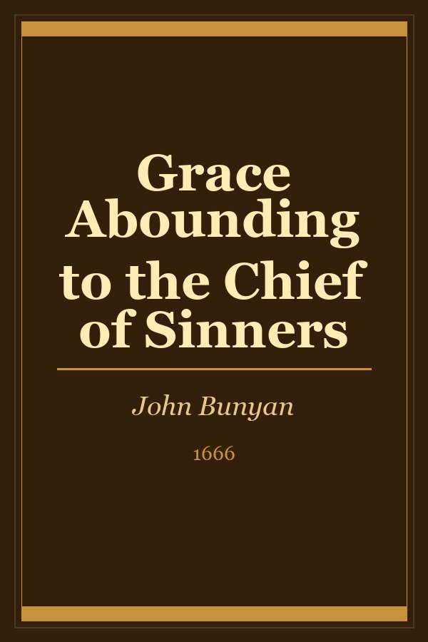 Grace Abounding to the Chief of Sinners cover